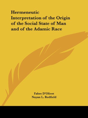 Cover for Fabre D'olivet · Hermeneutic Interpretation of the Origin of the Social State of Man and of the Adamic Race (Paperback Book) [Facsimile of 1915 Ed edition] (1992)