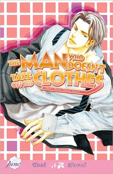 Cover for Narise Konohara · The Man Who Doesn't Take Off His Clothes: (Yaoi Novel) v. 1 (Paperback Book) (2006)