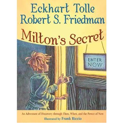 Milton'S Secret: An Adventure of Discovery Through Then, When, and the Power of Now - Tolle, Eckhart (Eckhart Tolle) - Bøger - Hampton Roads Publishing Co - 9781571745774 - 23. marts 2017