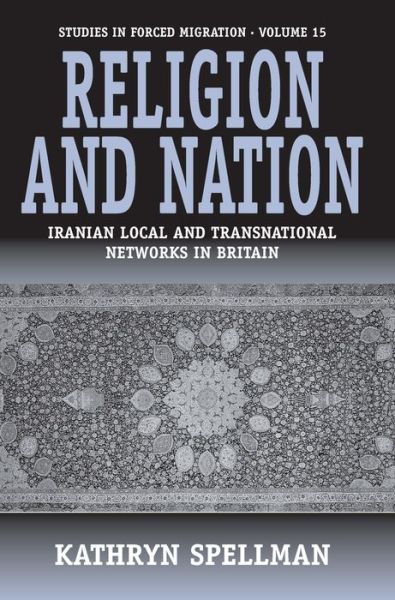 Cover for Kathryn Spellman · Religion and Nation: Iranian Local and Transnational Networks in Britain - Forced Migration (Paperback Book) (2005)