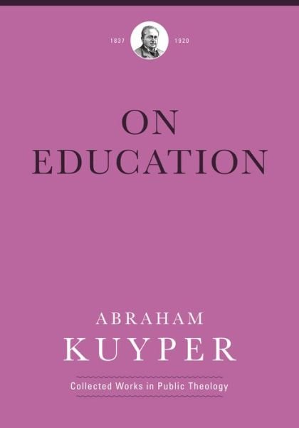 Cover for Abraham Kuyper · On Education (Hardcover Book) (2019)