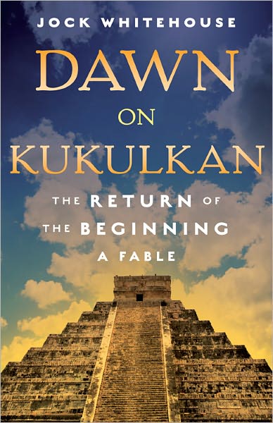 Cover for Jock Whitehouse · Dawn on Kukulkan: The Return of the Beginning (Paperback Book) (2011)