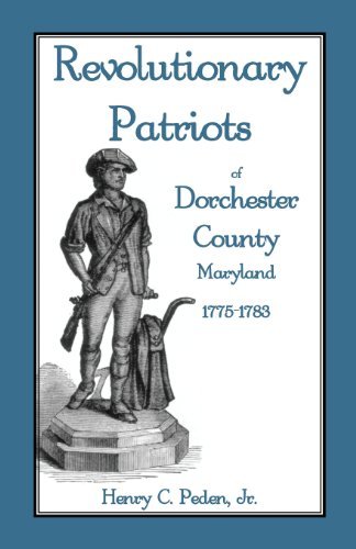 Cover for Peden, Henry C, Jr · Revolutionary Patriots of Dorchester County, Maryland, 1775-1783 (Paperback Book) (2013)