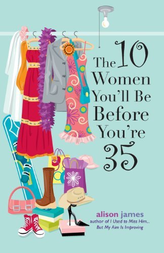 The 10 Women You'll be Before You're 35 - Alison James - Livros - Adams Media Corporation - 9781593372774 - 25 de fevereiro de 2005