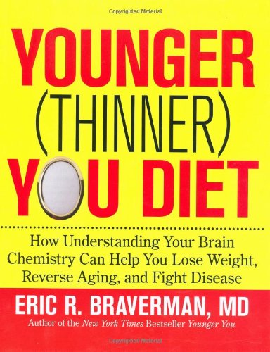 Cover for Eric R. Braverman · The Younger (Thinner) You Diet: How Understanding Your Brain Chemistry Can Help You Lose Weight, Reverse Aging, and Fight Disease (Hardcover Book) [First edition] (2008)