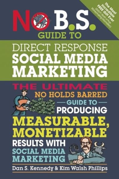 Cover for Dan S. Kennedy · No B.S. Guide to Direct Response Social Media Marketing: The Ultimate No Holds Barred Guide to Producing Measurable, Monetizable Results with Social Media Marketing (Paperback Book) (2015)