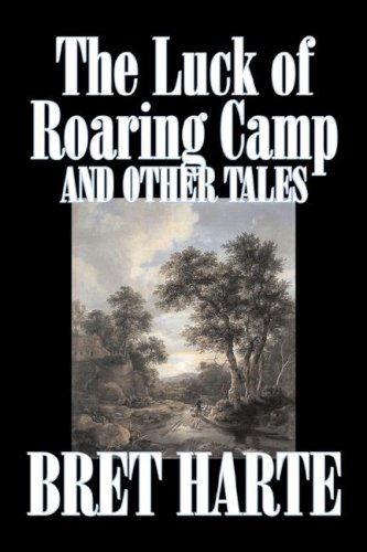 Cover for Bret Harte · The Luck of Roaring Camp and Other Tales (Pocketbok) (2007)