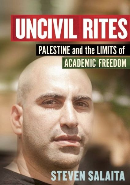 Cover for Steven Salaita · Uncivil Rites: Palestine and the Limits of Academic Freedom (Gebundenes Buch) (2015)