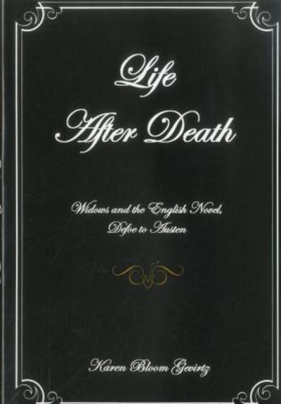 Cover for Karen Bloom Gevirtz · Life After Death: Widows And The English Novel, Defoe To Austen (Hardcover Book) (2005)