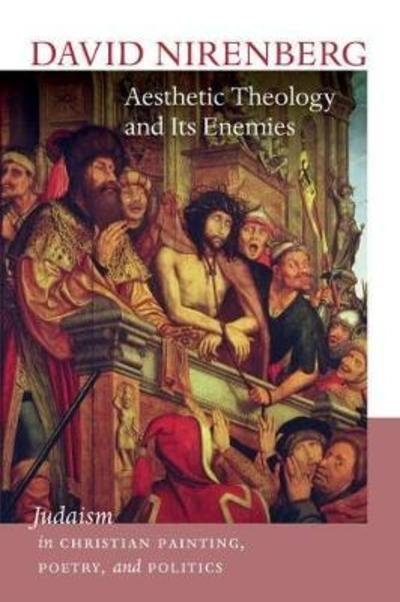 Cover for David Nirenberg · Aesthetic Theology and Its Enemies (Hardcover Book) (2015)