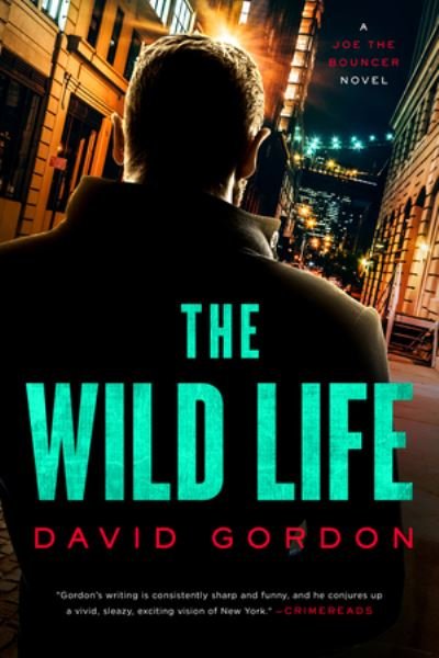 Cover for David Gordon · The Wild Life - A Joe the Bouncer Novel (Gebundenes Buch) (2024)