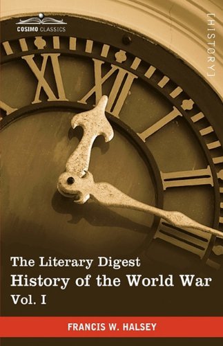 Cover for Francis W. Halsey · The Literary Digest History of the World War, Vol. I (In Ten Volumes, Illustrated): Compiled from Original and Contemporary Sources: American, ... - Western Front June 1914 - October 1914 (Paperback Bog) [Ill edition] (2010)