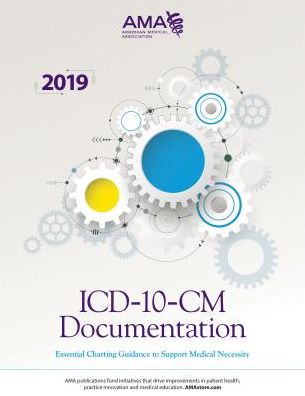 Cover for American Medical Association · ICD-10-CM Documentation: Essential Charting Guidance to Support Medical Necessity 2019 (Paperback Book) (2018)