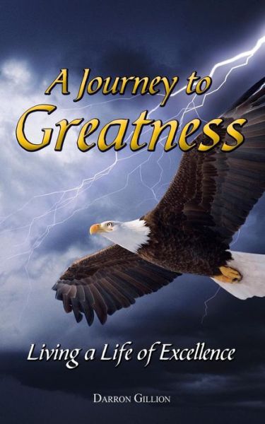 A Journey to Greatness - Darron Gillion - Books - Breezeway Books - 9781625505774 - November 26, 2018