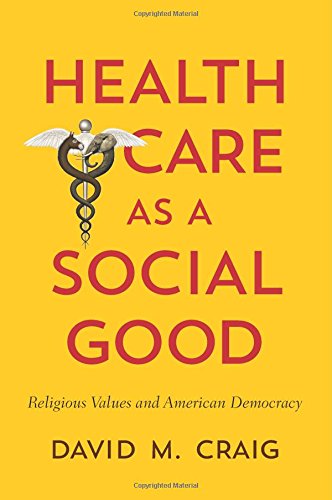 Cover for David M. Craig · Health Care as a Social Good: Religious Values and American Democracy (Paperback Bog) (2014)
