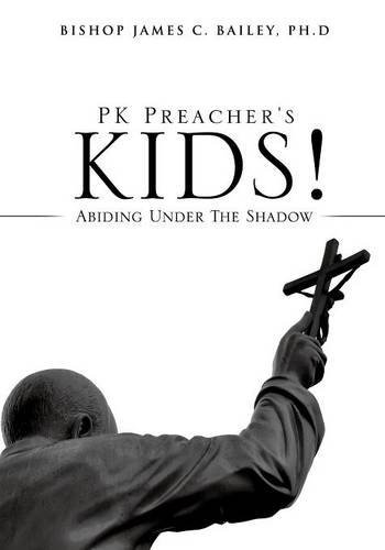 Cover for Ph D Bishop James C Bailey · PK Preacher's Kids! (Paperback Book) (2014)