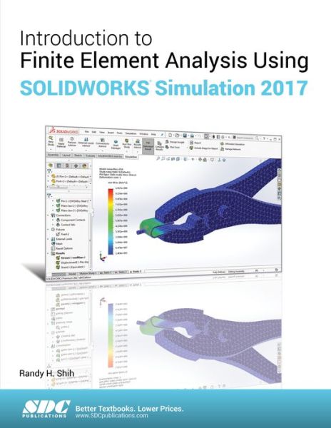 Introduction to Finite Element Analysis Using SOLIDWORKS Simulation 2017 - Randy Shih - Books - SDC Publications - 9781630570774 - March 31, 2017