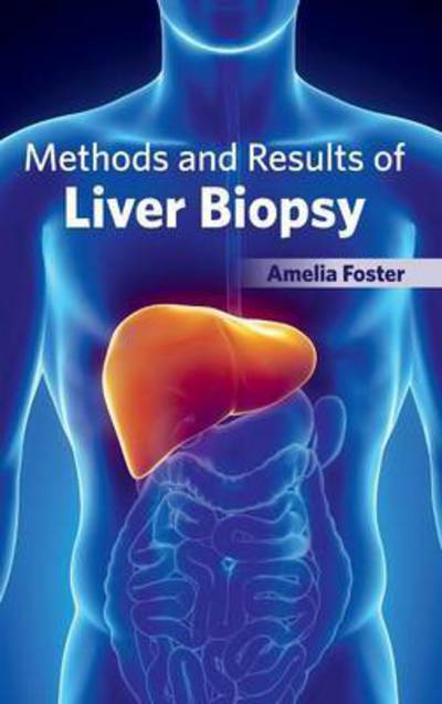 Cover for Amelia Foster · Methods and Results of Liver Biopsy (Gebundenes Buch) (2015)