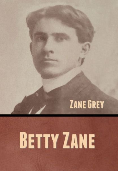 Cover for Zane Grey · Betty Zane (Hardcover bog) (2020)