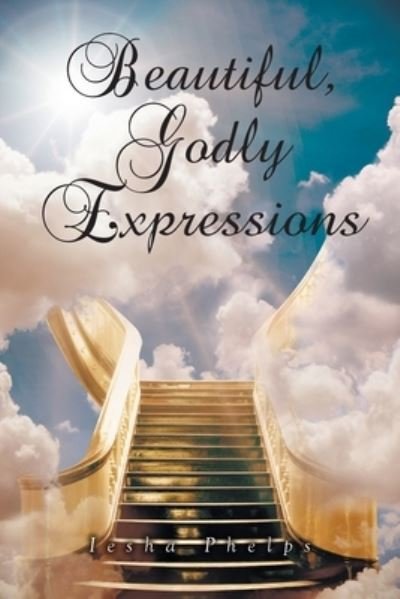 Cover for Iesha Phelps · Beautiful, Godly Expressions (Buch) (2022)