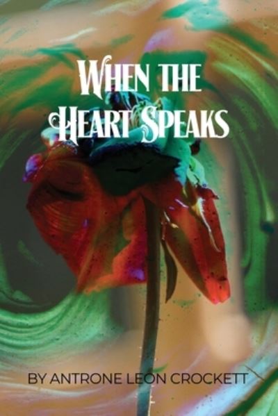 Cover for Antrone Leon Crockett · When the Heart Speaks (Book) (2022)