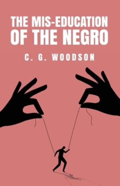 Cover for Carter Godwin Woodson · Mis-Education of the Negro (Bok) (2023)