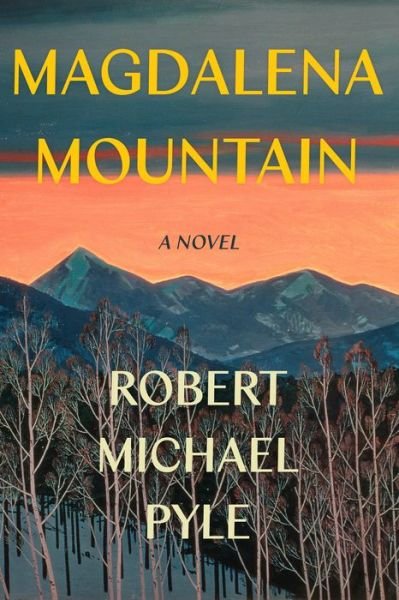 Cover for Robert Michael Pyle · Magdalena Mountain: A Novel (Paperback Book) (2018)