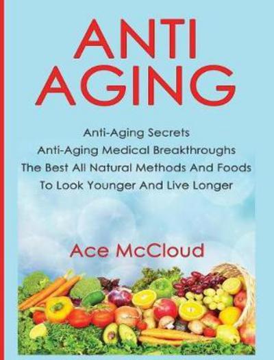 Cover for Ace Mccloud · Anti-Aging (Hardcover Book) (2017)