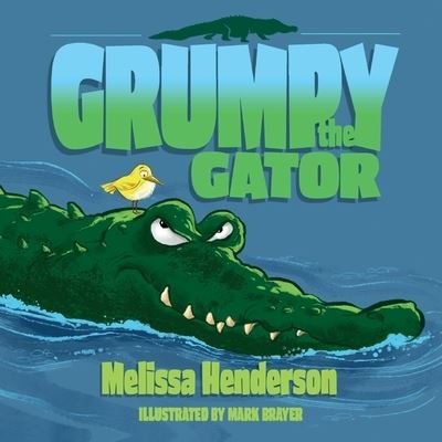 Melissa Henderson · Grumpy the Gator (Taschenbuch) (2020)