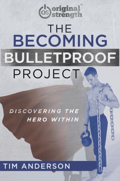 The Becoming Bulletproof Project - Tim Anderson - Kirjat - OS Press - 9781641840774 - torstai 4. huhtikuuta 2019