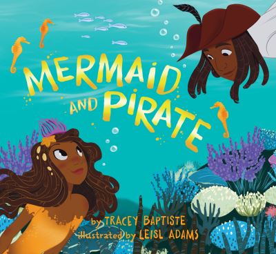 Mermaid and Pirate - Tracey Baptiste - Bøger - Workman Publishing - 9781643750774 - 4. april 2023