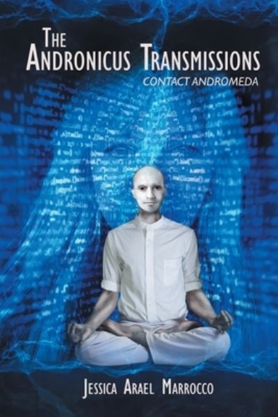 Cover for Jessica Arael Marrocco · The Andronicus Transmissions: Contact Andromeda (Paperback Book) (2021)