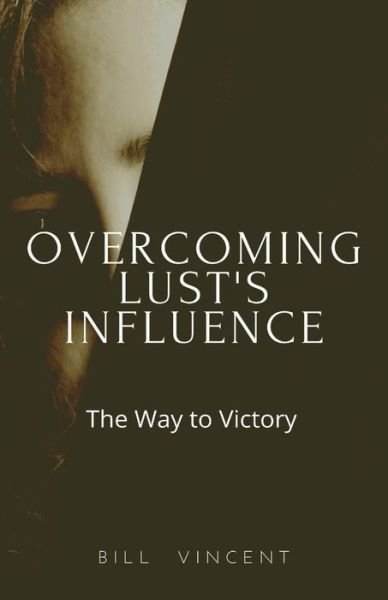 Cover for Bill Vincent · Overcoming Lust's Influence (Paperback Book) (2022)