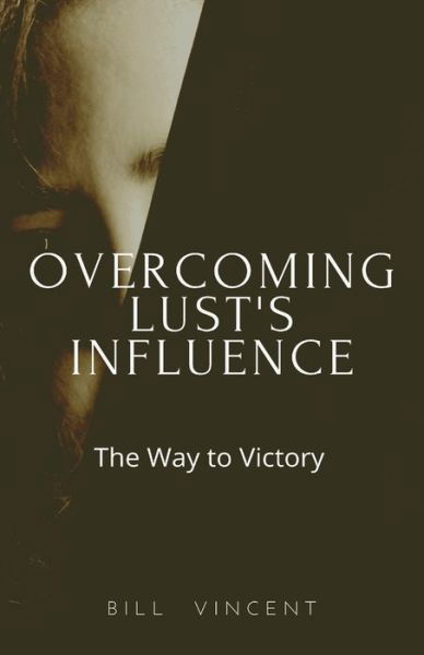 Cover for Bill Vincent · Overcoming Lust's Influence (Pocketbok) (2022)