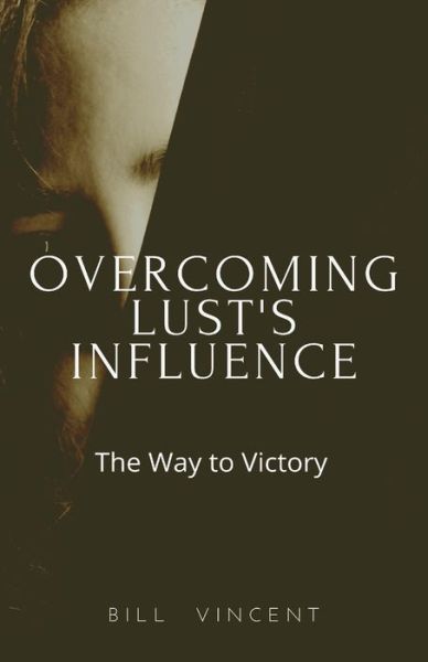 Overcoming Lust's Influence - Bill Vincent - Books - Rwg Publishing - 9781648304774 - March 29, 2022