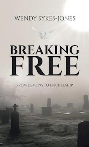 Cover for Wendy Sykes-Jones · Breaking Free (Book) (2023)