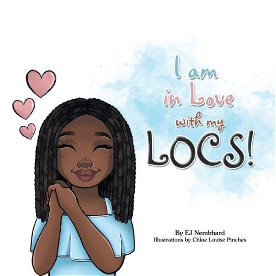 Cover for Ej Nembhard · I Am in Love with My Locs! (Taschenbuch) (2021)