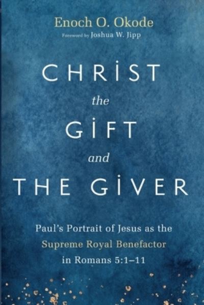 Cover for Enoch O Okode · Christ the Gift and the Giver (Paperback Book) (2022)