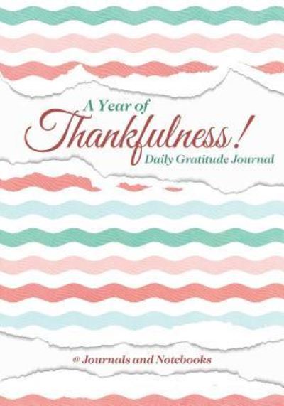 Cover for @ Journals and Notebooks · A Year of Thankfulness! Daily Gratitude Journal (Paperback Book) (2016)