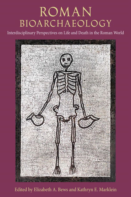 Cover for Roman Bioarchaeology: Interdisciplinary Perspectives on Life and Death in the Roman World - Bioarchaeological Interpretations of the Human Past: Local, Regional, and Global Perspectives (Hardcover Book) (2025)