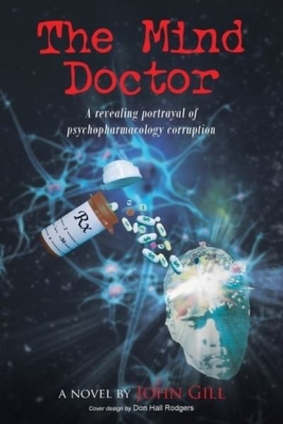 Cover for John Gill · The Mind Doctor: A revealing portrayal of psychopharmacology corruption (Paperback Book) (2019)