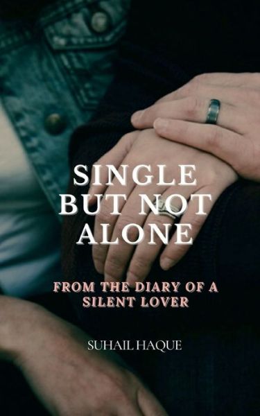 Single But Not Alone - Suhail Haque - Books - Notion Press - 9781685091774 - July 21, 2021