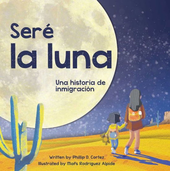 Cover for Phillip D. Cortez · Seré la Luna (Book) (2024)