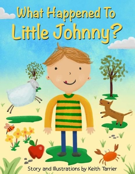 What Happened To Little Johnny? - Keith Tarrier - Libros - INDEPENDENTLY PUBLISHED - 9781694279774 - 19 de septiembre de 2019