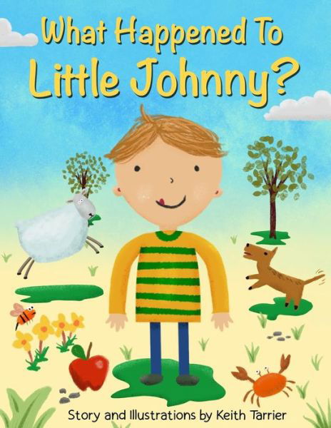 What Happened To Little Johnny? - Keith Tarrier - Books - INDEPENDENTLY PUBLISHED - 9781694279774 - September 19, 2019