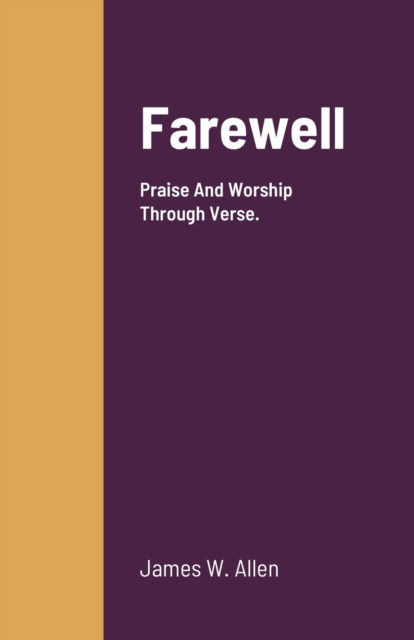 Farewell - James Allen - Boeken - Lulu.com - 9781716768774 - 6 juli 2020