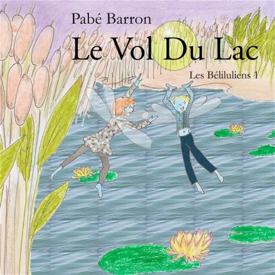Cover for Pabe Barron · Le Vol Du Lac - Les Beliluliens (Paperback Book) (2012)