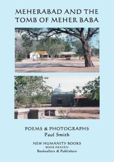 MEHERABAD and the Tomb of Meher Baba - Paul Smith - Livros - Createspace Independent Publishing Platf - 9781718876774 - 11 de maio de 2018