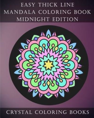 Cover for Crystal Coloring Books · Easy Thick Line Mandala Coloring Book Midnight Edition (Paperback Book) (2018)