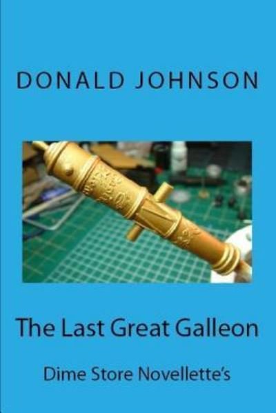 Cover for Donald Johnson · The Last Great Galleon (Paperback Book) (2018)